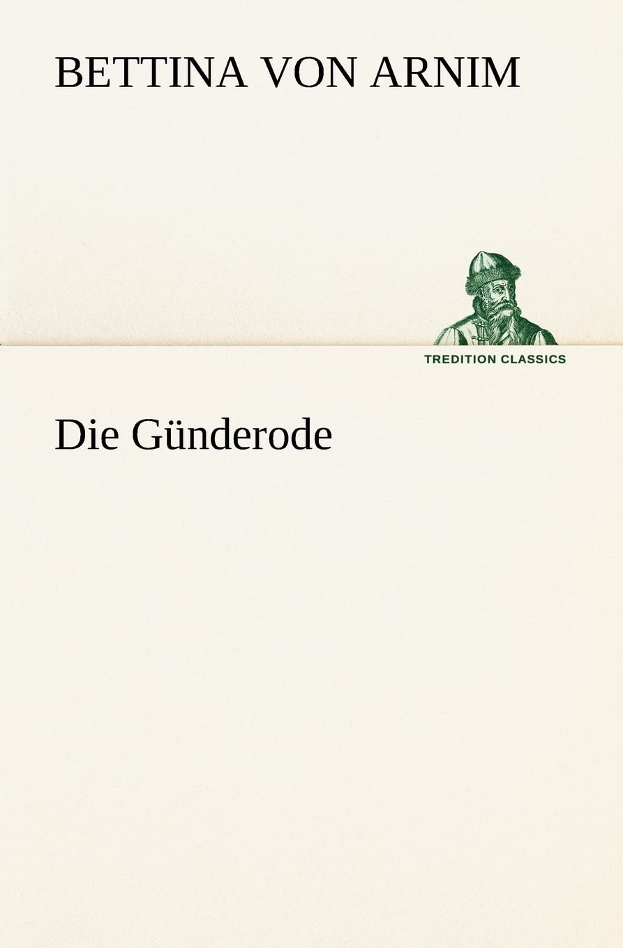 Die Günderode (TREDITION CLASSICS) Contemporary literature