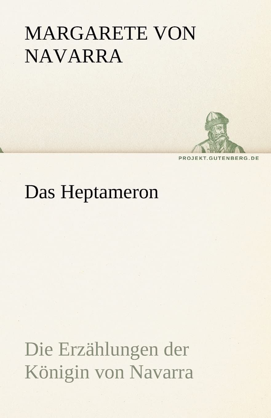 Das Heptameron: Die Erzählungen der Königin von Navarra (TREDITION CLASSICS) Contemporary literature