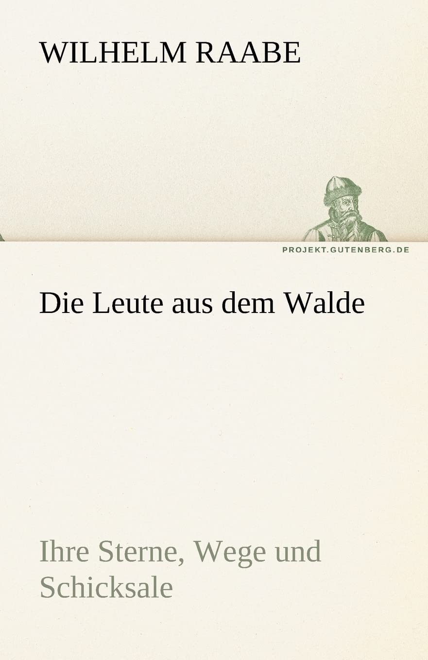 Die Leute aus dem Walde: Ihre Sterne, Wege und Schicksale (TREDITION CLASSICS) Contemporary literature