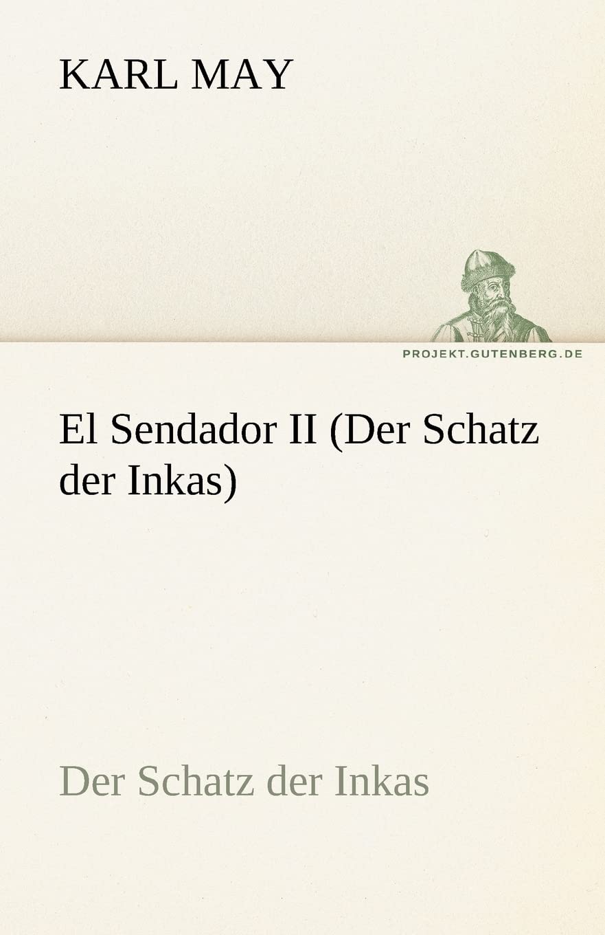 El Sendador II (Der Schatz der Inkas): Der Schatz der Inkas (TREDITION CLASSICS) Contemporary literature
