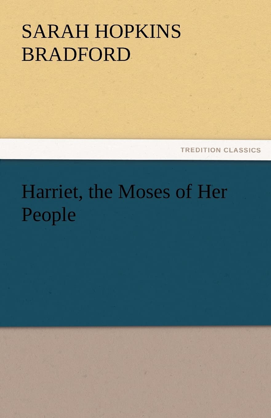 Harriet, the Moses of Her People (TREDITION CLASSICS) Social Sciences