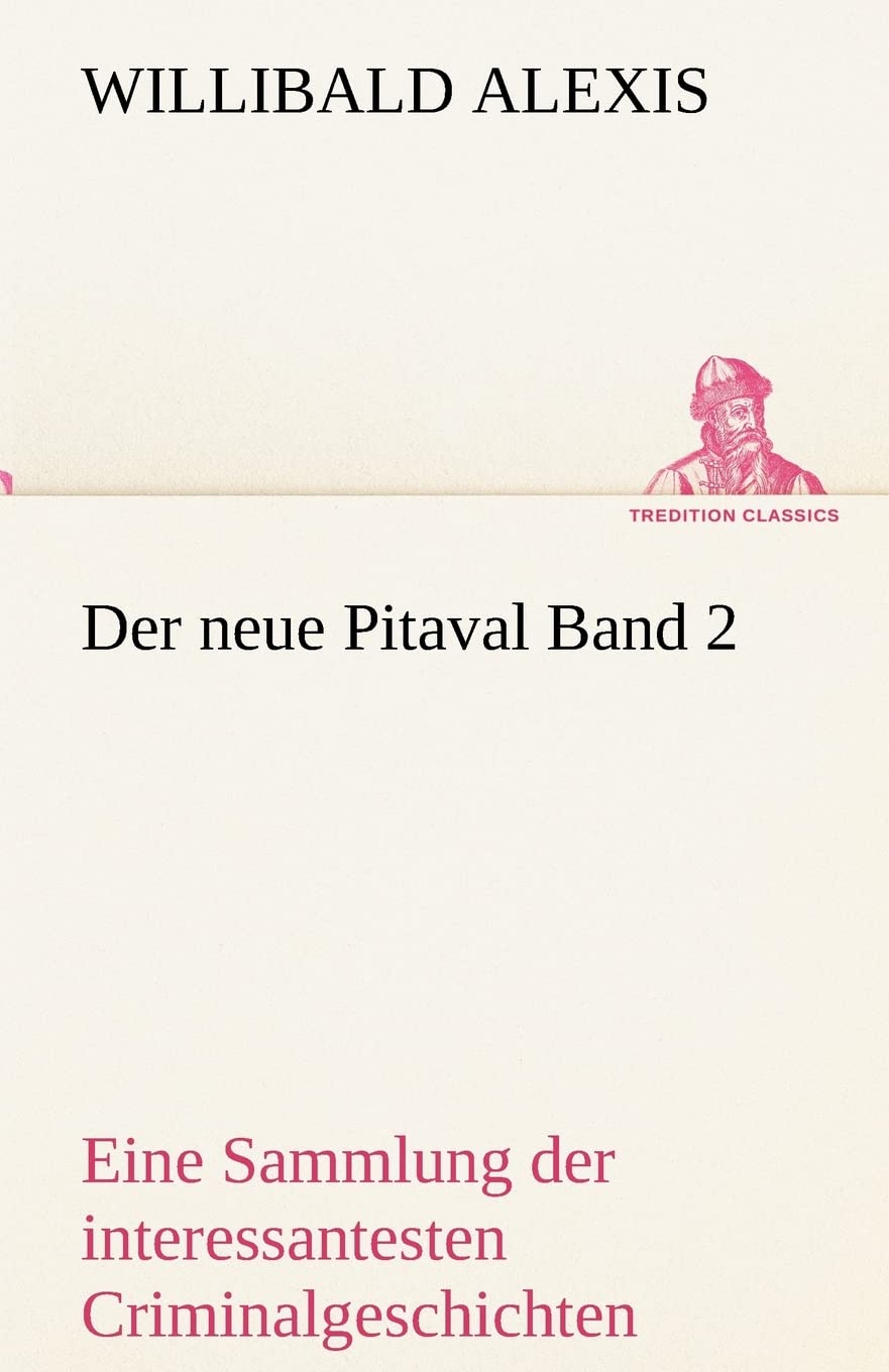Der neue Pitaval Band 2: Eine Sammlung der interessantesten Criminalgeschichten aller Länder aus älterer und neuerer Zeit book