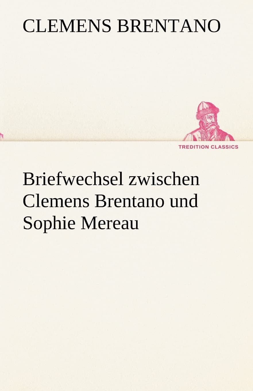 Briefwechsel zwischen Clemens Brentano und Sophie Mereau Fiction