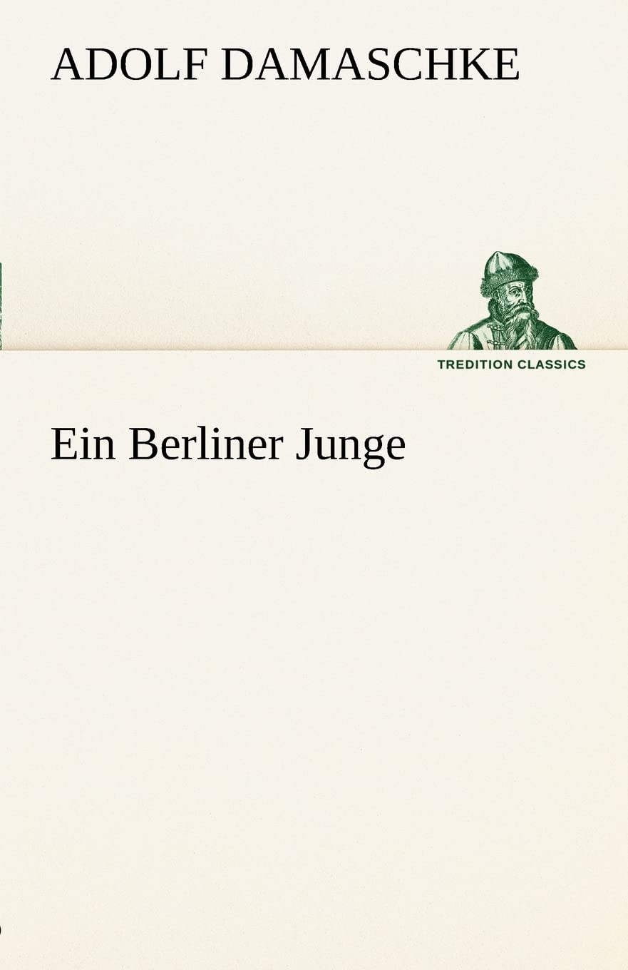 Ein Berliner Junge (TREDITION CLASSICS) Contemporary literature