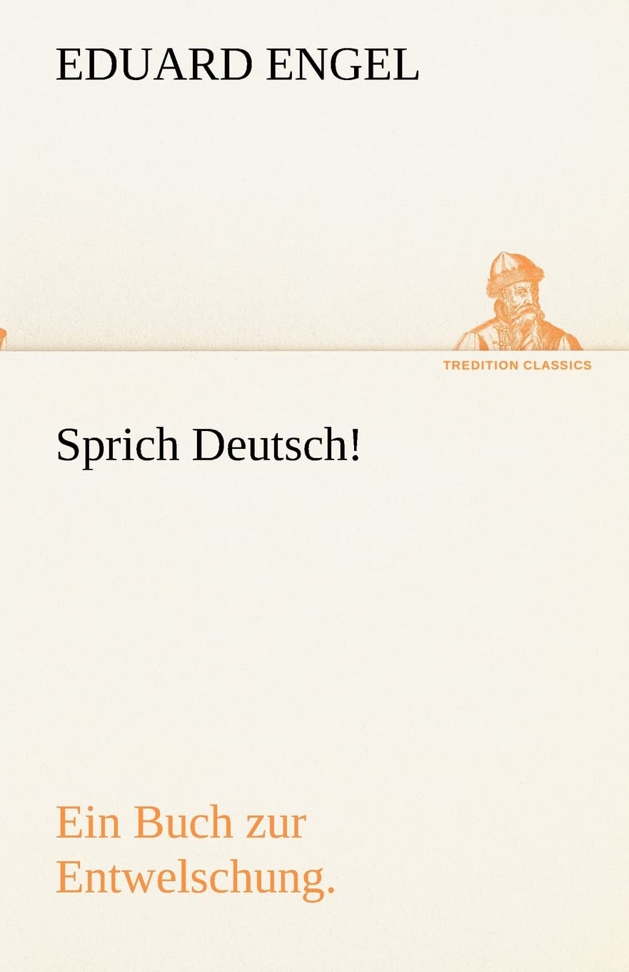 Sprich Deutsch!: Ein Buch zur Entwelschung. (TREDITION CLASSICS) Essays & Short Stories