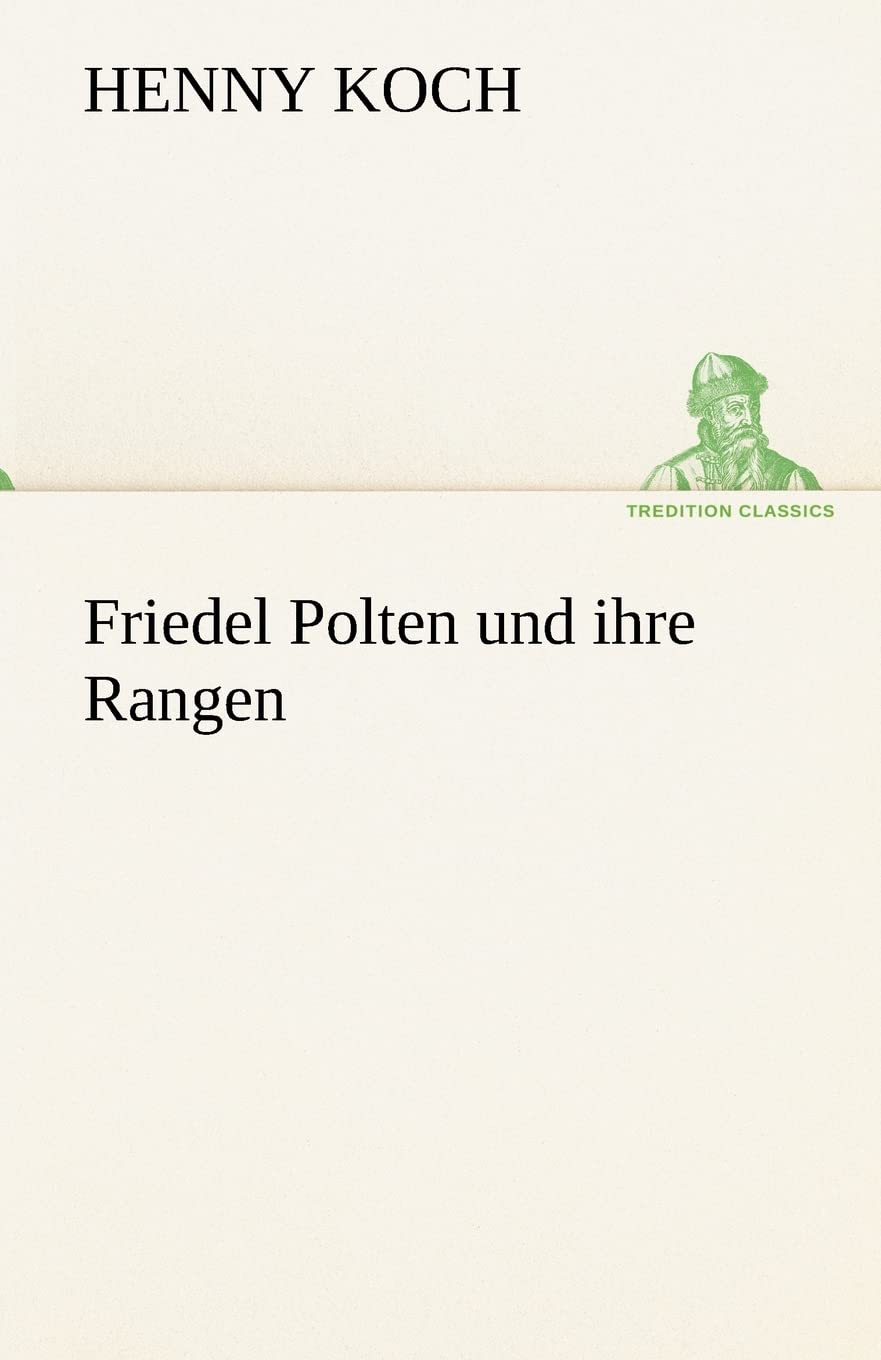 Friedel Polten und ihre Rangen (TREDITION CLASSICS) Contemporary literature