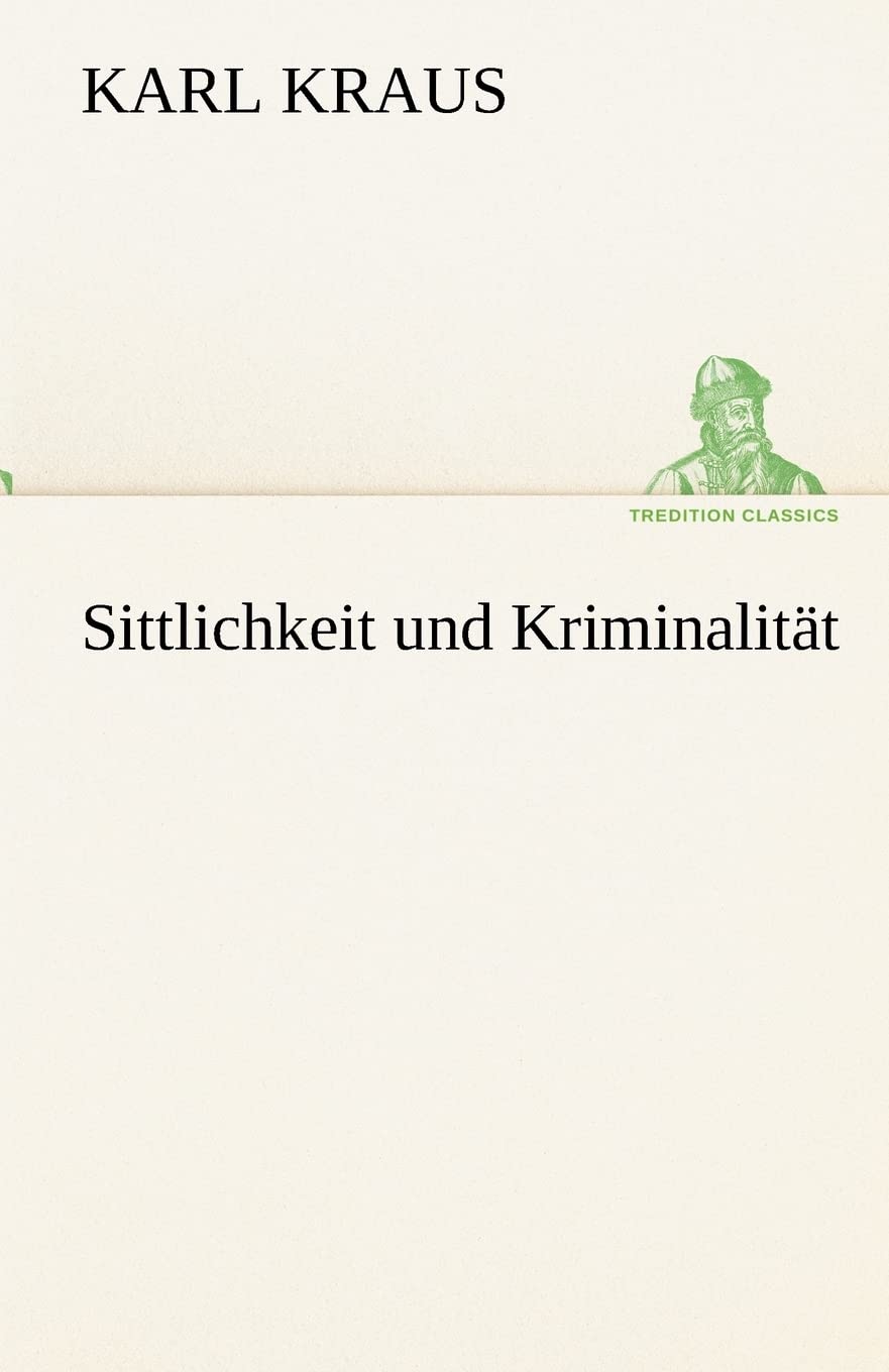 Sittlichkeit und Kriminalität (TREDITION CLASSICS) Essays & Short Stories