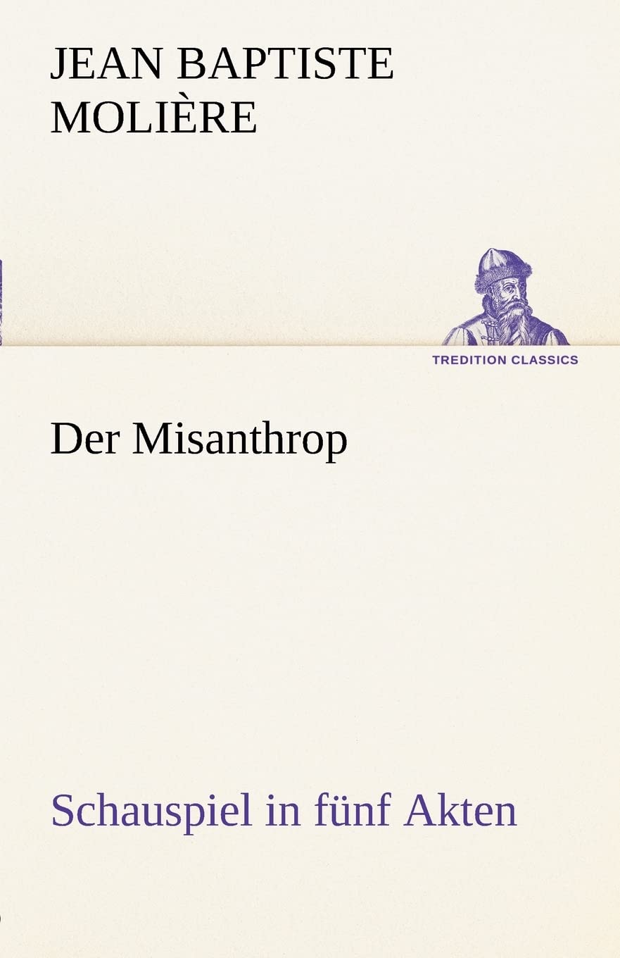 Der Misanthrop: Schauspiel in fünf Akten book