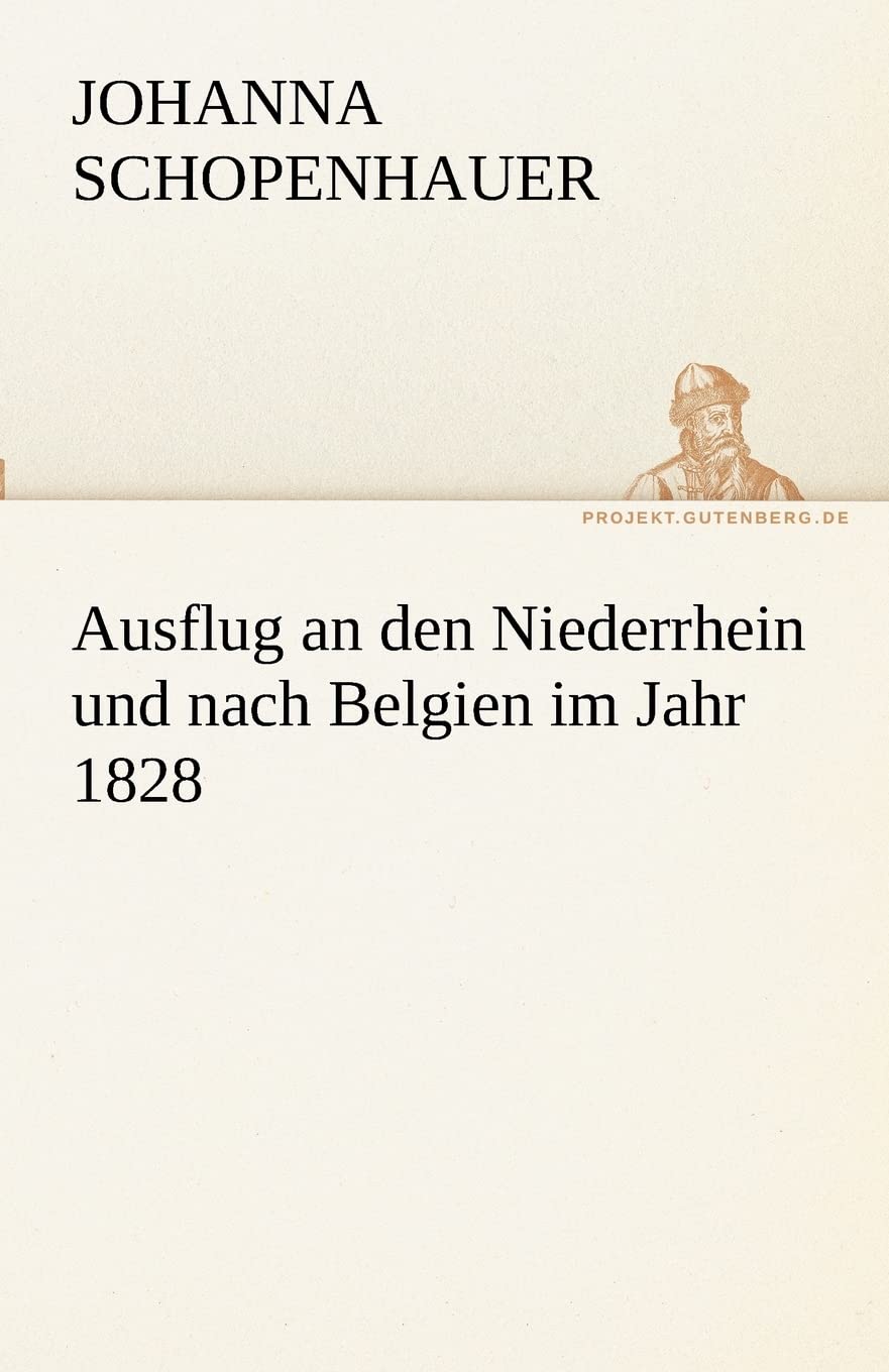 Ausflug an den Niederrhein und nach Belgien im Jahr 1828 (TREDITION CLASSICS) Essays & Short Stories