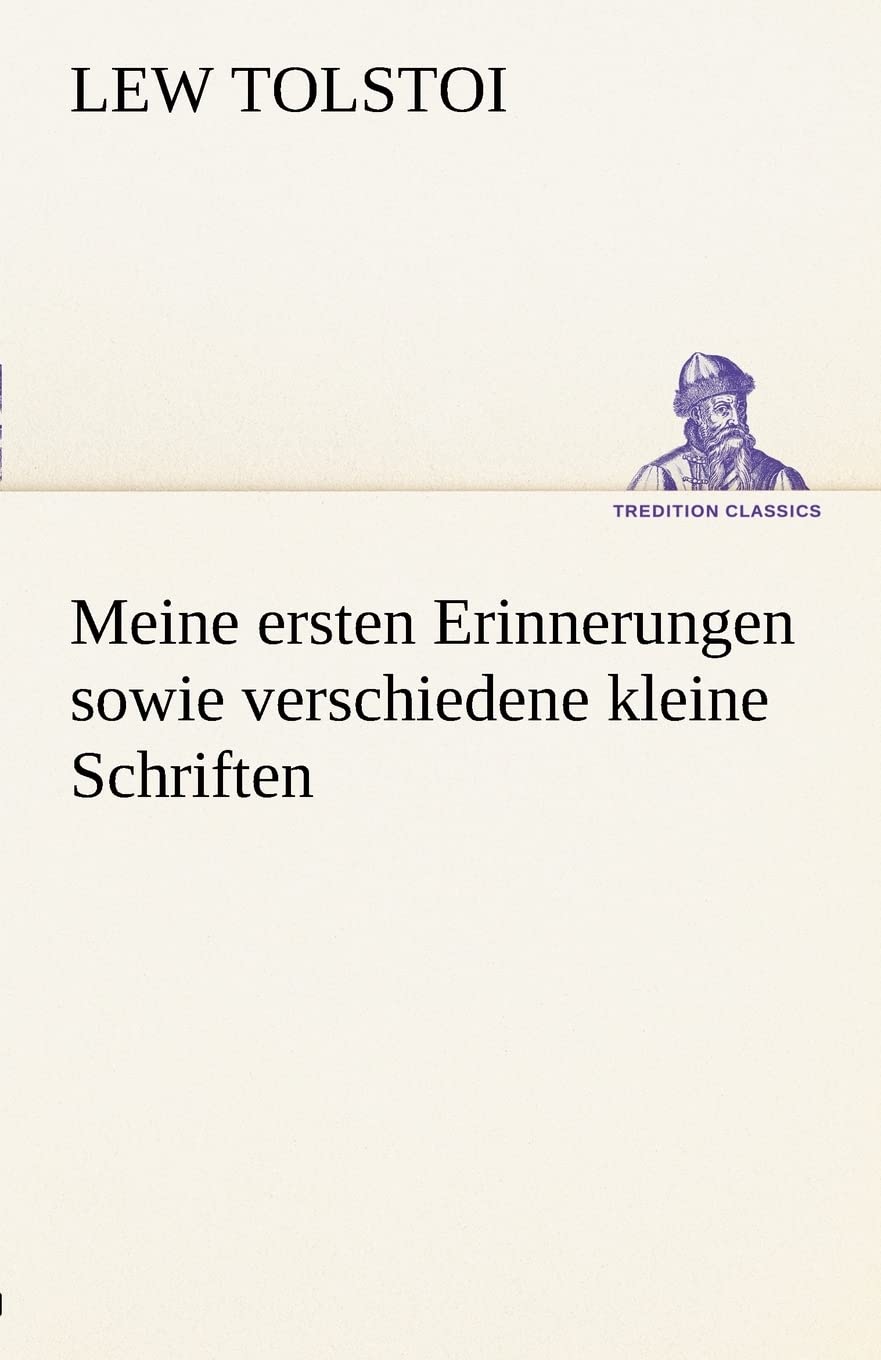 Meine ersten Erinnerungen sowie verschiedene kleine Schriften (TREDITION CLASSICS) Contemporary literature