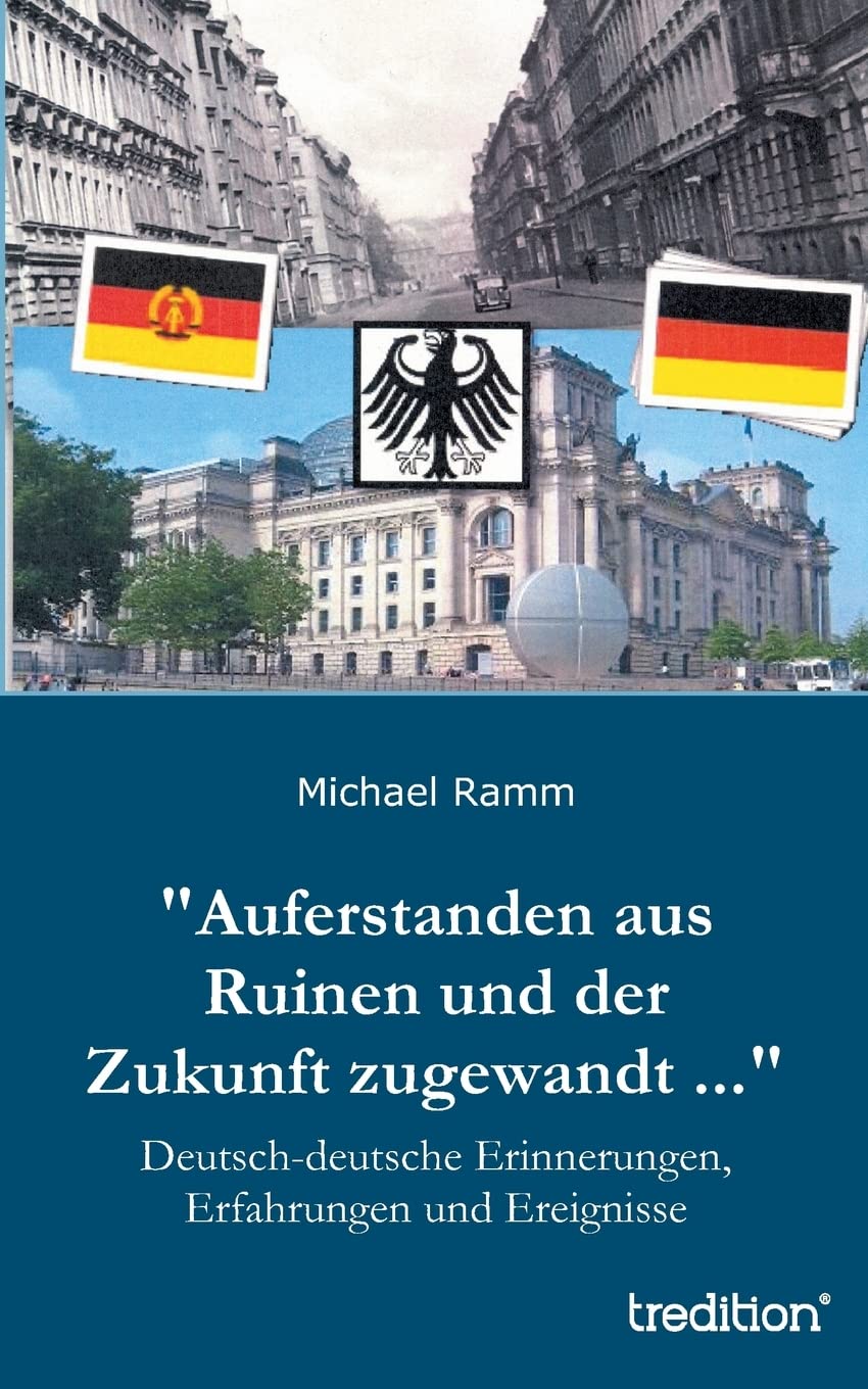 "Auferstanden aus Ruinen und der Zukunft zugewandt ...": Deutsch-deutsche Erinnerungen, Erfahrungen und Ereignisse Contemporary literature
