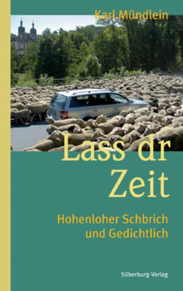 Lass dr Zeit: Hohenloher Schbrich und Gedichtlich Poetry