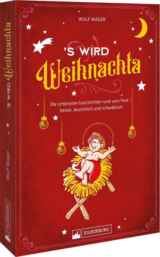 Mundart-Geschenkbuch – ’s wird Weihnachta: Die schönsten Weihnachtsgeschichten rund ums Fest. Humorvolles und Besinnliches zum Fest, original schwäbisch. Essays & Short Stories