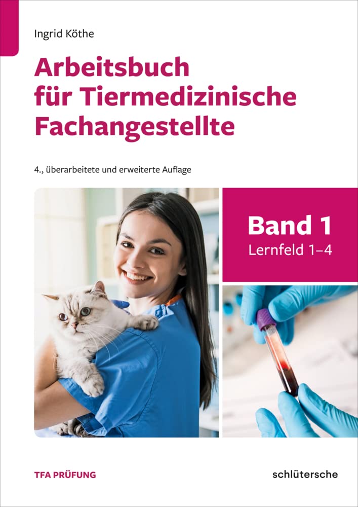 Arbeitsbuch für Tiermedizinische Fachangestellte Bd. 1: Band 1: Lernfeld 1-4 Medicine