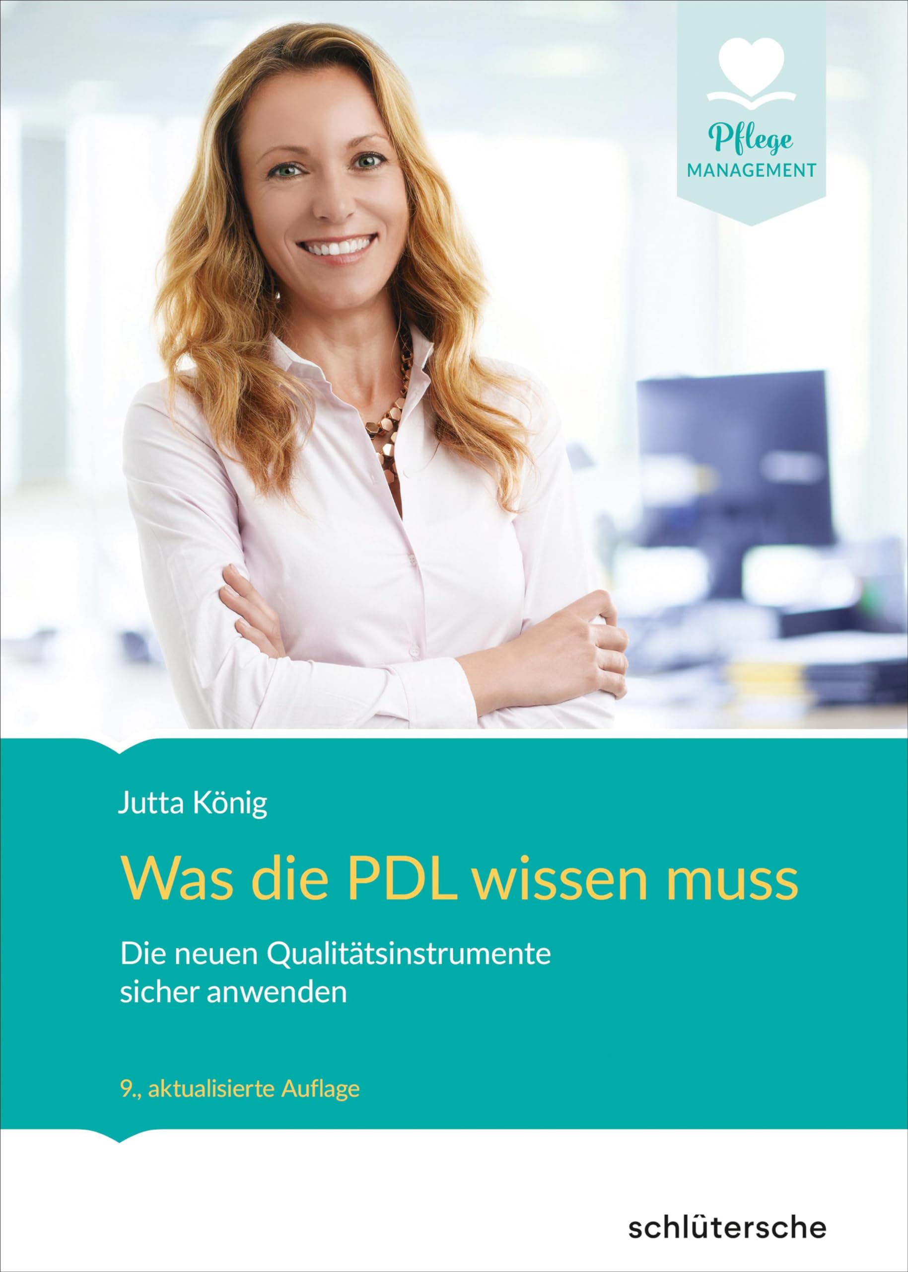 Was die PDL wissen muss: Die neuen Qualitätsinstrumente sicher anwenden (Pflege Management) Medicine