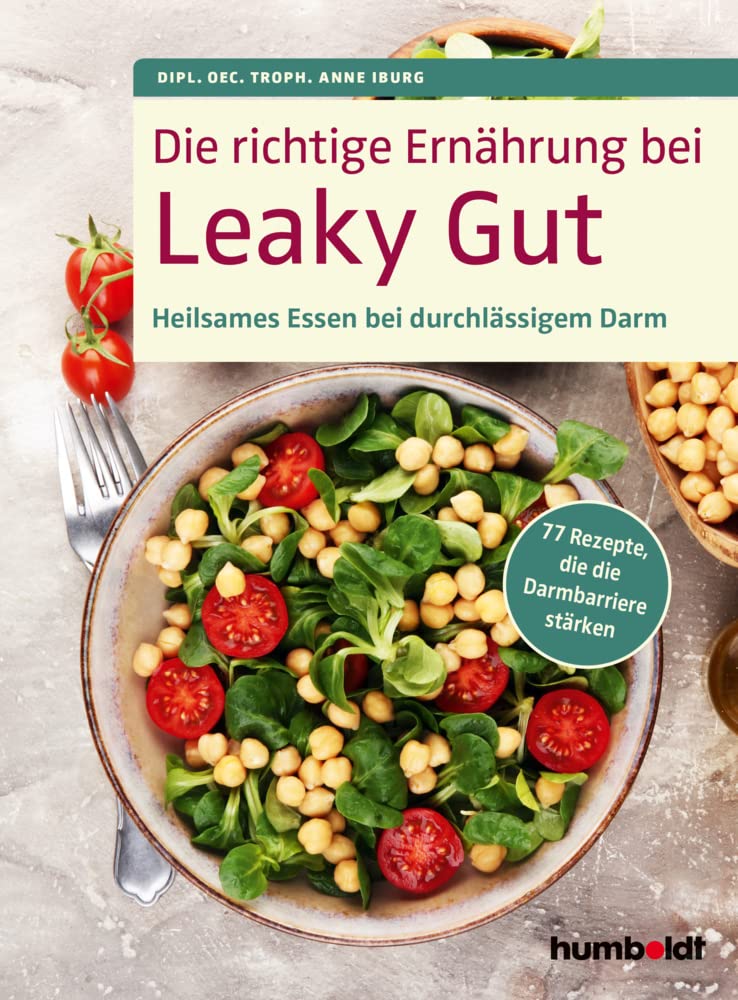Die richtige Ernährung bei Leaky Gut: Heilsames Essen bei durchlässigem Darm. 77 Rezepte, die die Darmbarriere stärken Health, Nutrition & Fitness