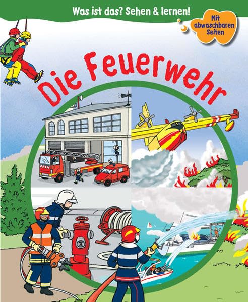 Die Feuerwehr (Was ist das? Sehen und lernen!) Non-fiction
