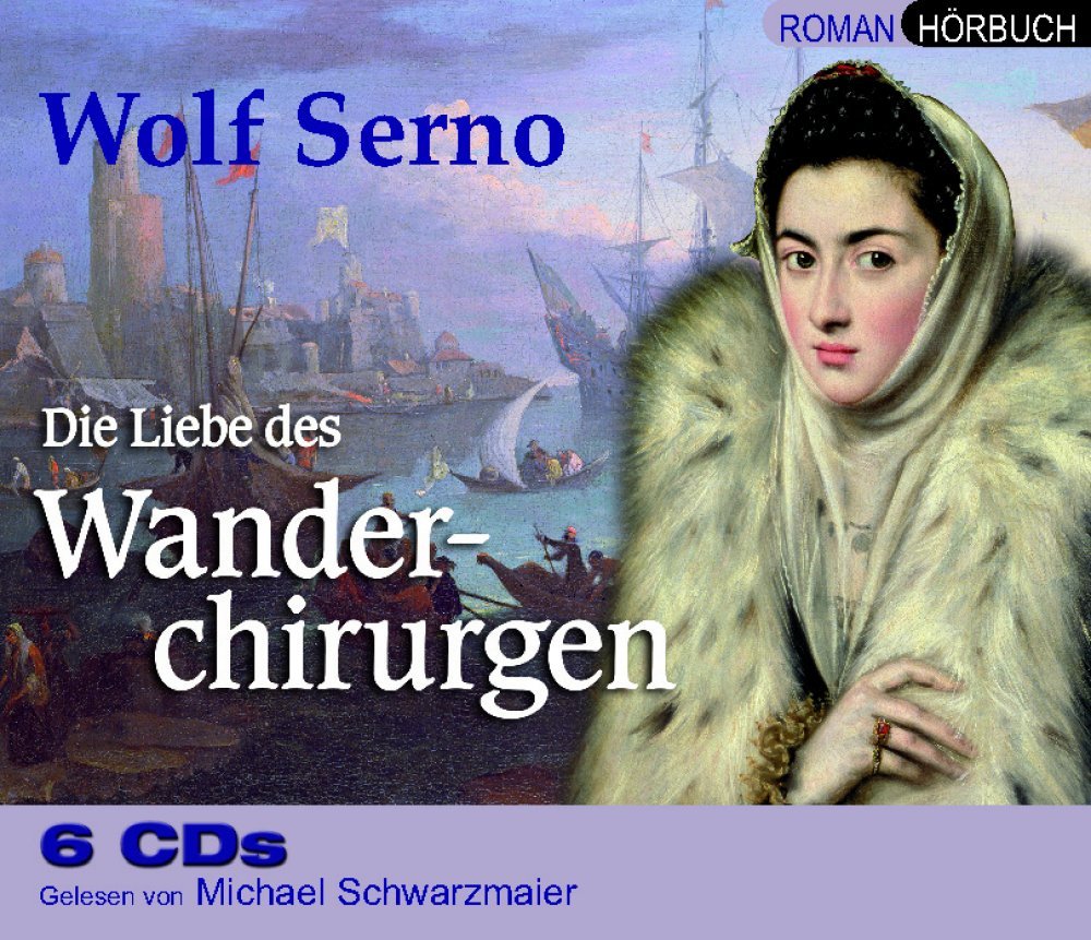 Wolf Serno - Die Liebe des Wanderchirurgen Books