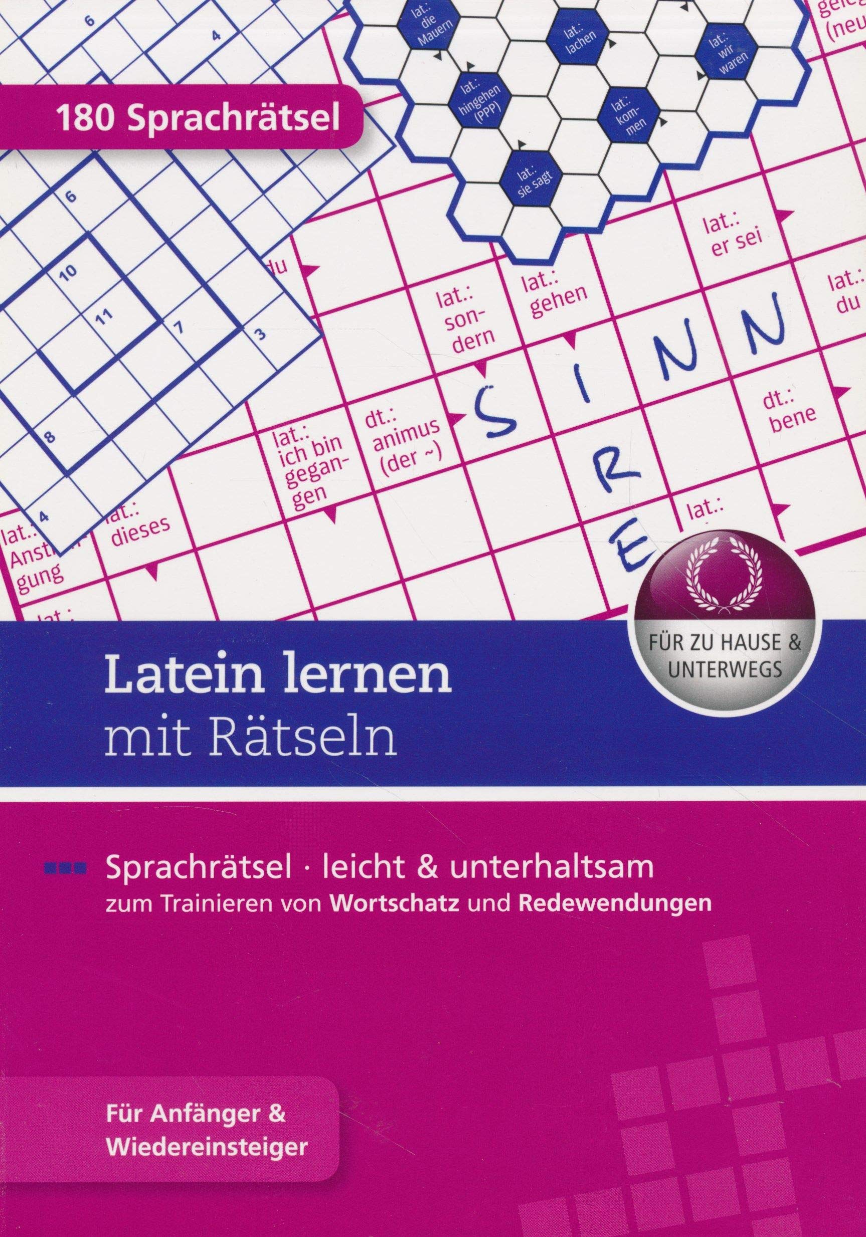 Latein lernen mit Rätseln ~ Sprachrätsel • leicht & unterhaltsam zum Trainieren von Wortschatz und Redewendungen - Für Anfänger & Wiedereinsteiger : 180 Sprachrätsel Learning & Reference