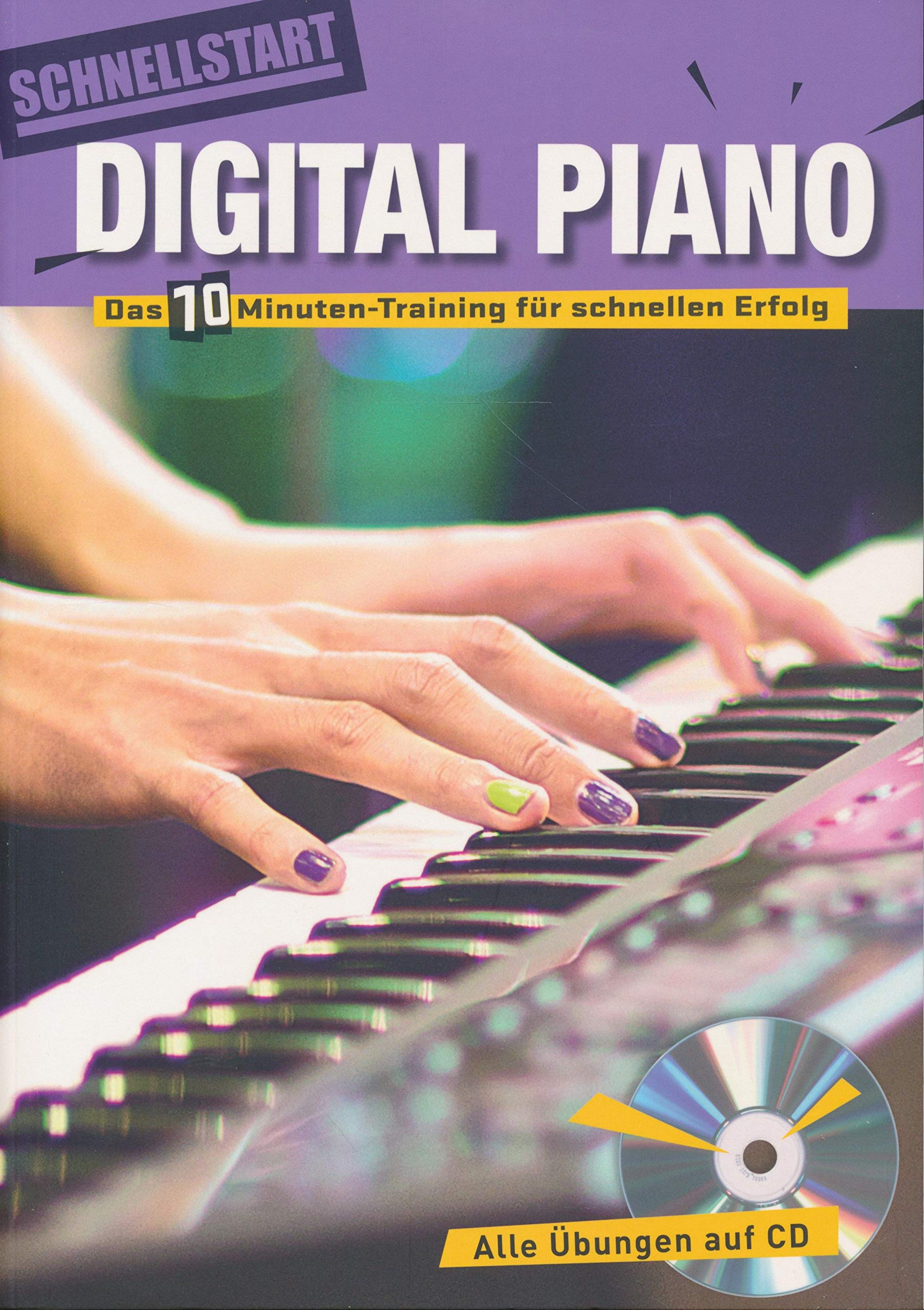 Schnellstart Digital Piano - Das 10 Minuten-Training für schnellen Einstieg - Alle Übungen auf CD Music