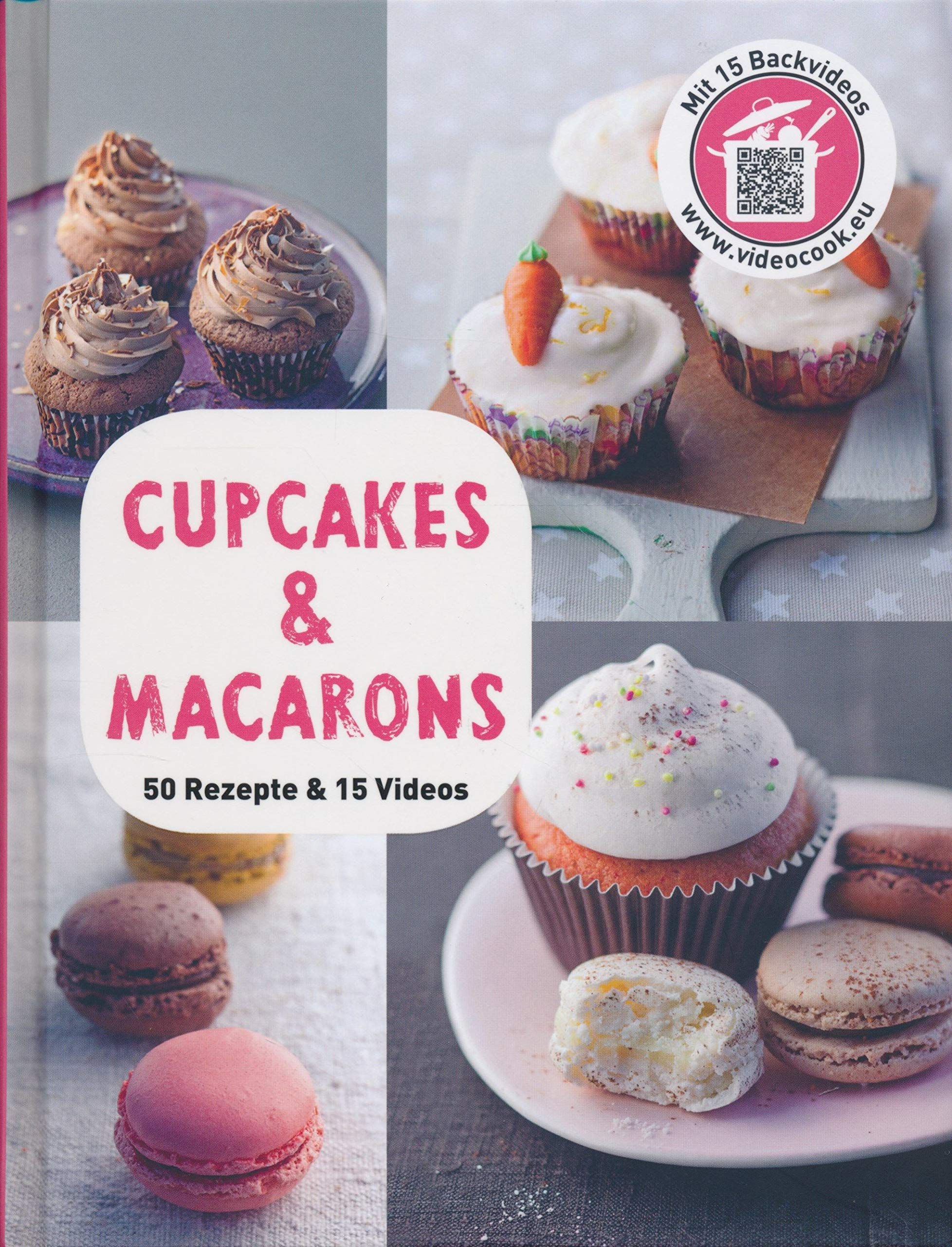 Cupcakes & Macarons - 50 Rezepte & 15 Videos Cooking & Enjoying