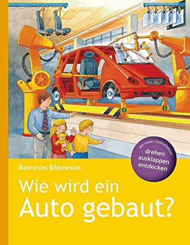 Mein erstes Bilderwissen: Wie wird ein Auto gebaut? Books