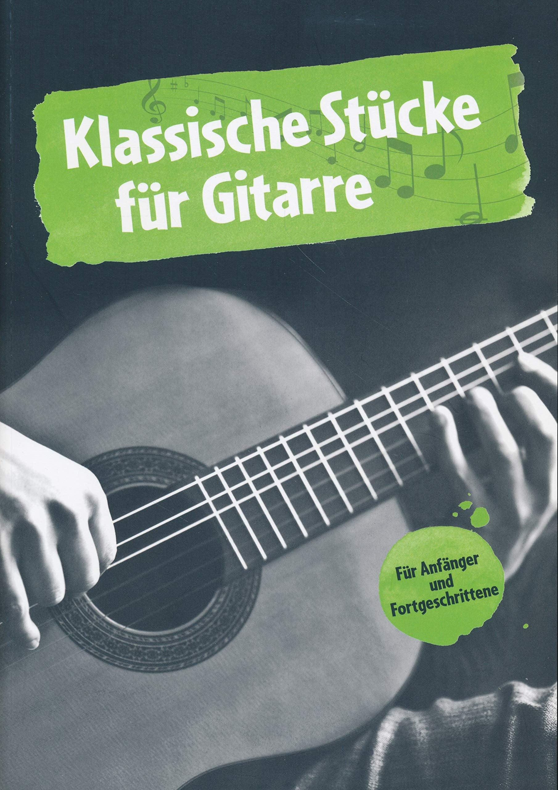 Klassische Stücke für Gitarre - für Anfänger und Fortgeschrittene Learning & Reference