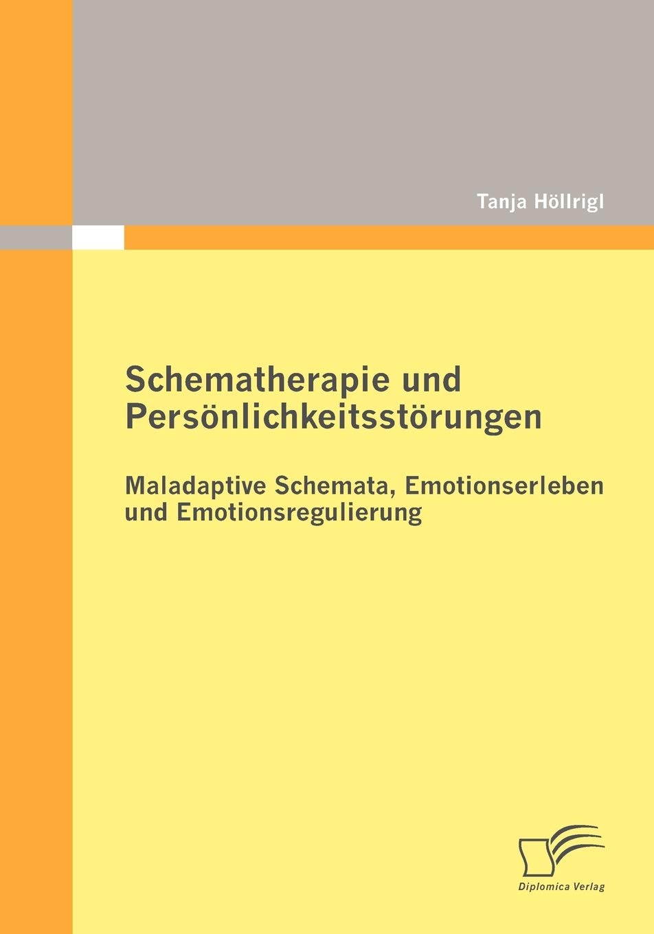 Schematherapie und Persönlichkeitsstörungen: Maladaptive Schemata, Emotionserleben und Emotionsregulierung Psychology