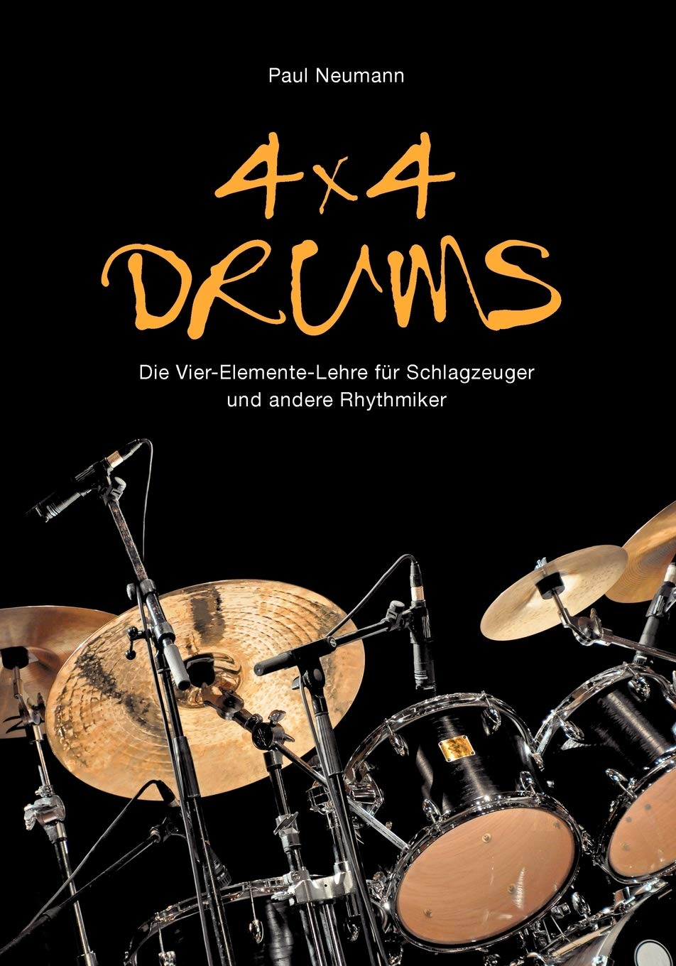 4x4 Drums: Die Vier-Elemente-Lehre für Schlagzeuger und andere Rhythmiker Arts & Music