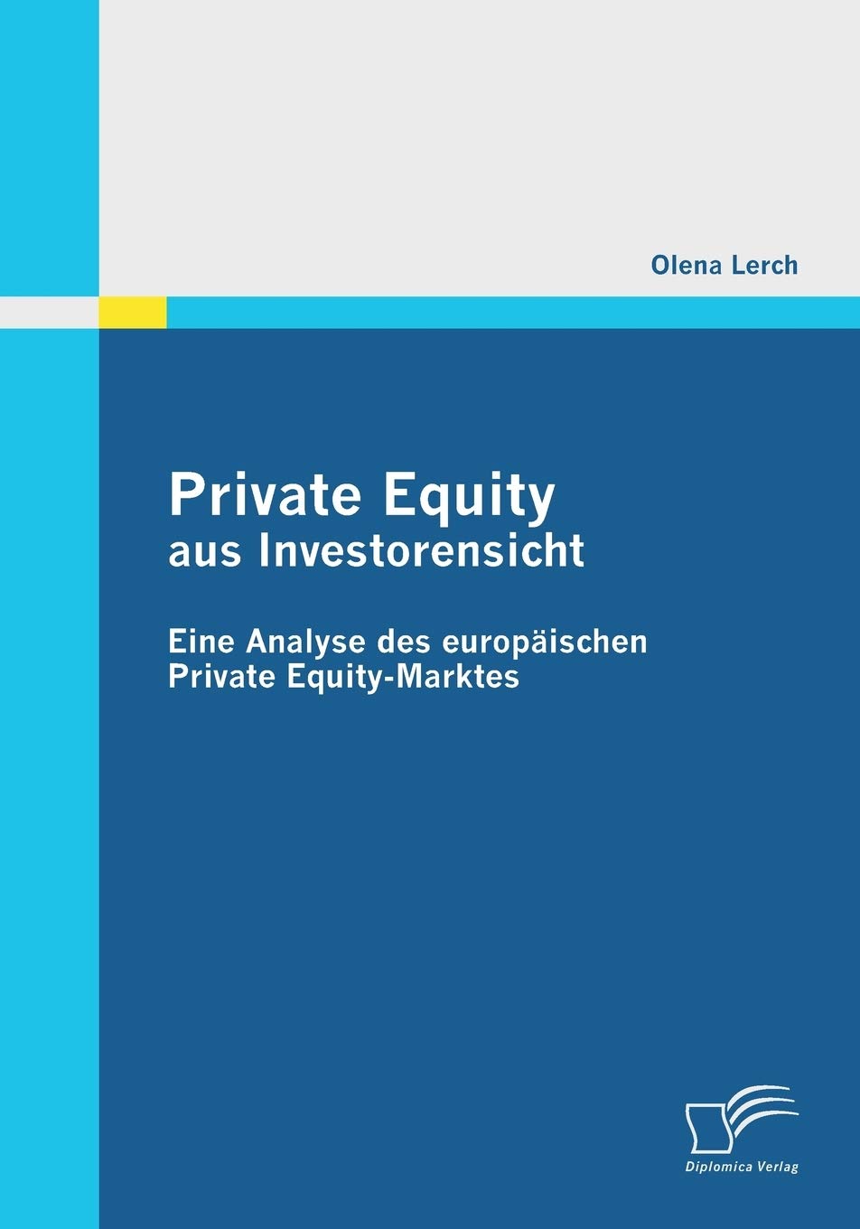 Private Equity aus Investorensicht: Eine Analyse des europäischen Private Equity-Marktes Law