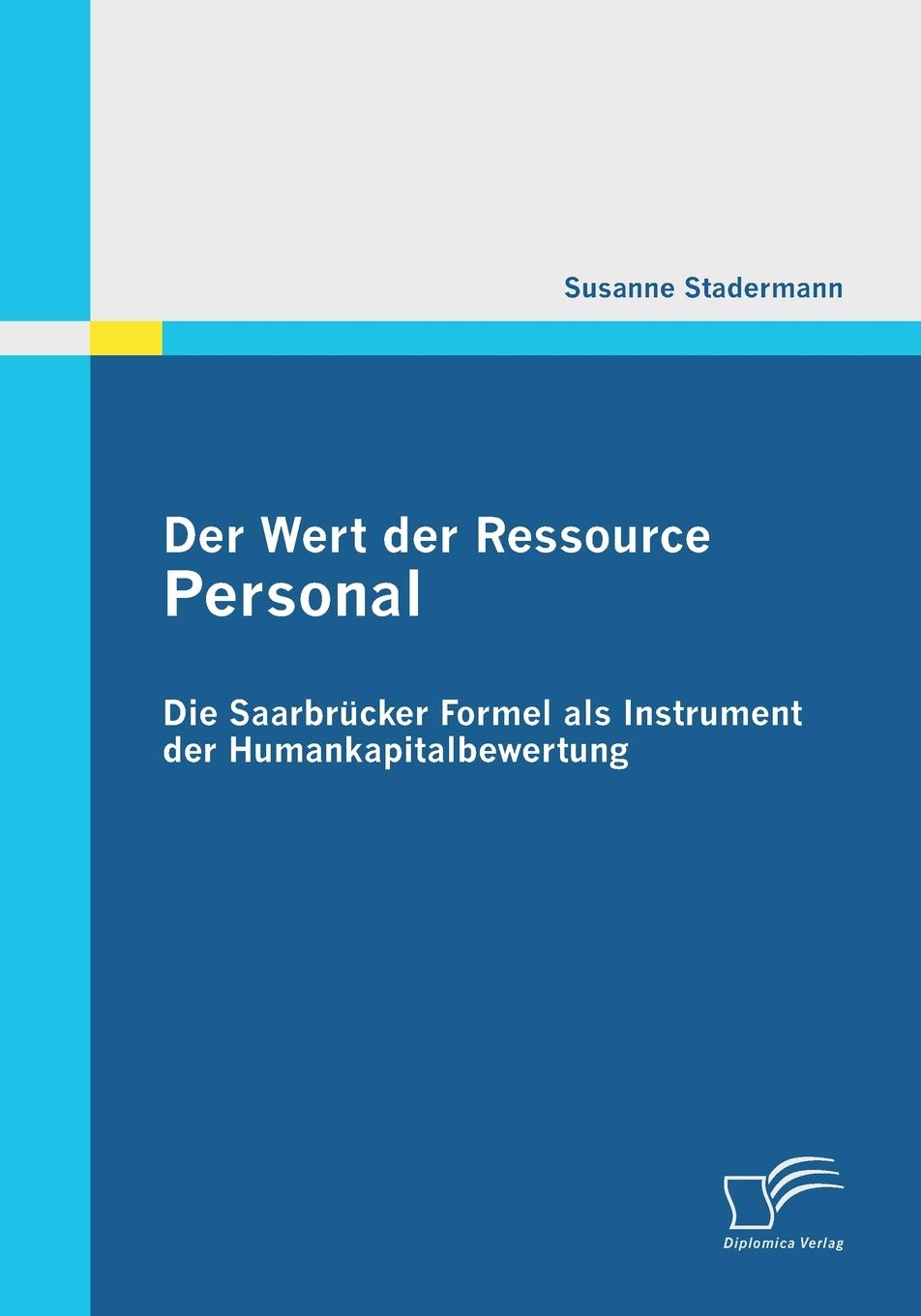 Der Wert der Ressource Personal: Die Saarbrücker Formel als Instrument der Humankapitalbewertung Law