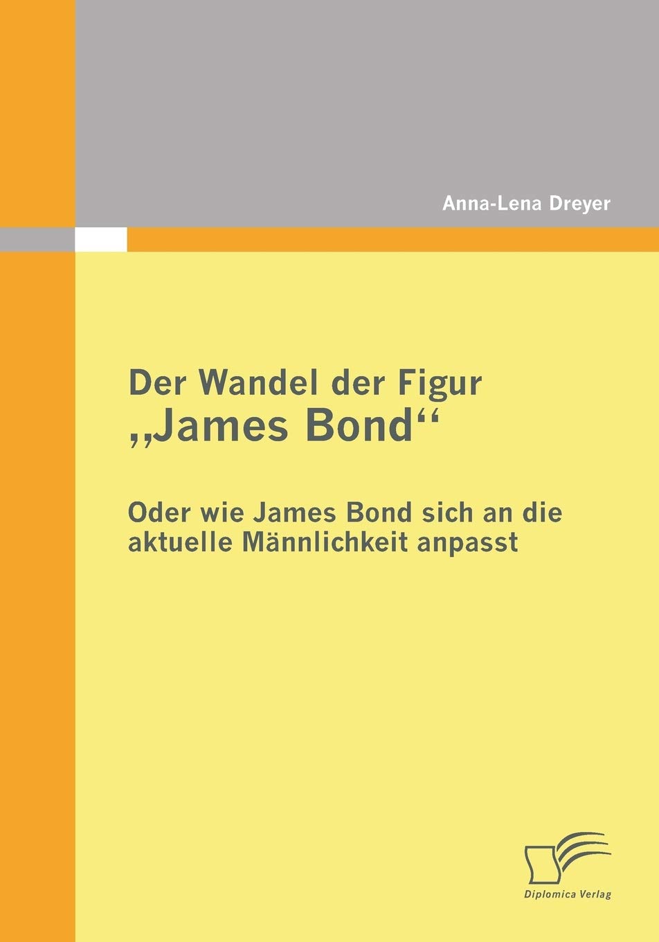 Der Wandel der Figur "James Bond" - oder wie James Bond sich an die aktuelle Männlichkeit anpasst Film, Art & Culture