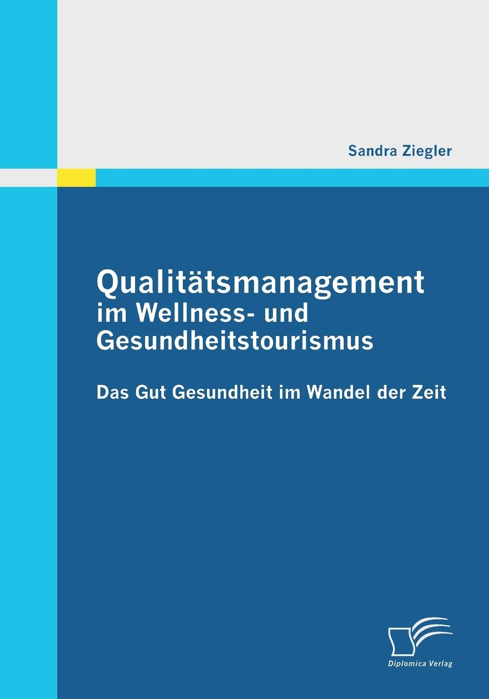 Qualitätsmanagement im Wellness- und Gesundheitstourismus: Das Gut Gesundheit im Wandel der Zeit Law