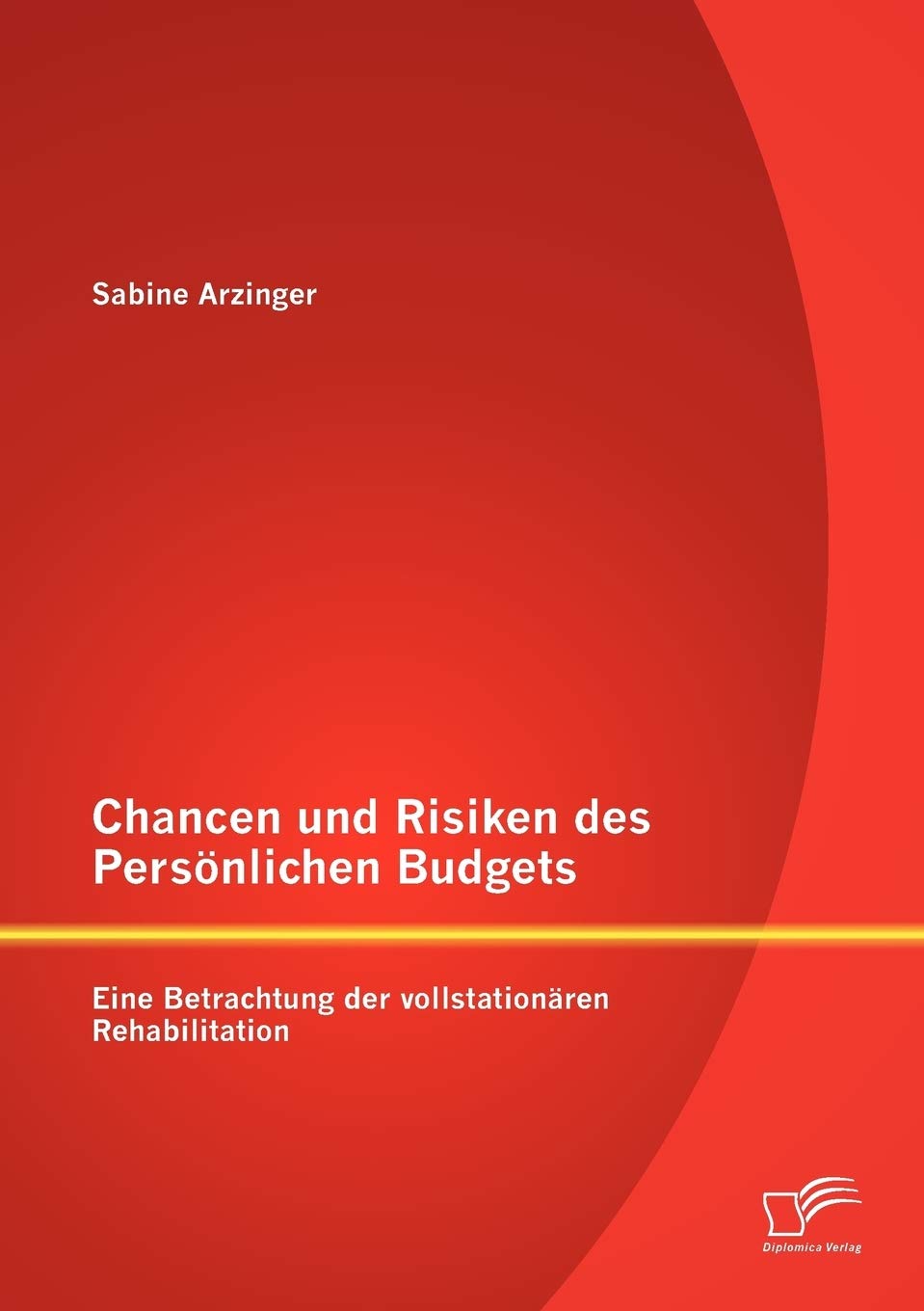 Chancen und Risiken des Persönlichen Budgets: Eine Betrachtung der vollstationären Rehabilitation Law