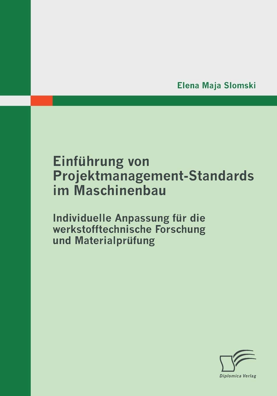 Einführung von Projektmanagement-Standards im Maschinenbau: Individuelle Anpassung für die werkstofftechnische Forschung und Materialprüfung Business & Technology