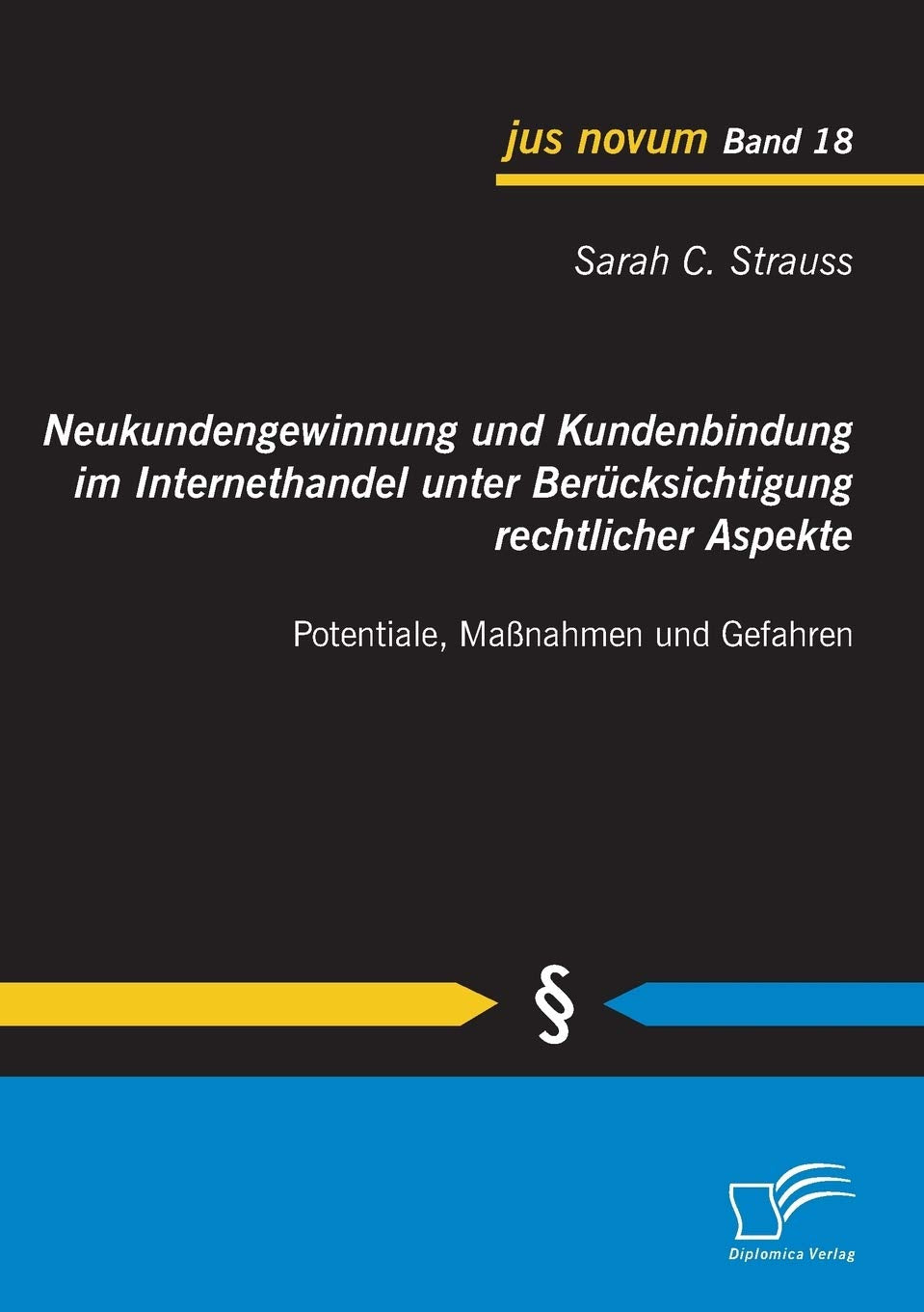Neukundengewinnung und Kundenbindung im Internethandel unter Berücksichtigung rechtlicher Aspekte Law