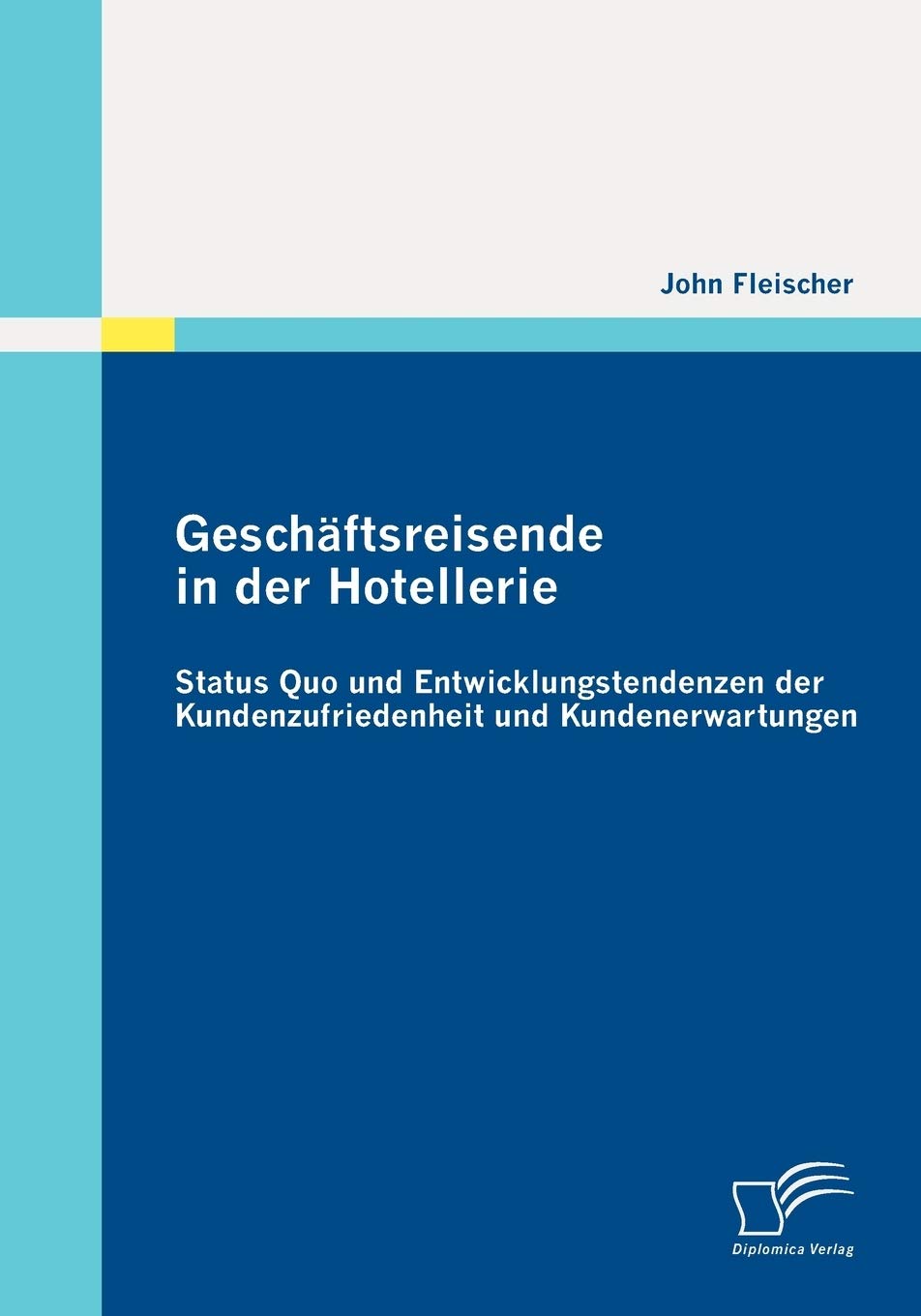 Geschäftsreisende in der Hotellerie: Status Quo und Entwicklungstendenzen der Kundenzufriedenheit und Kundenerwartungen Law