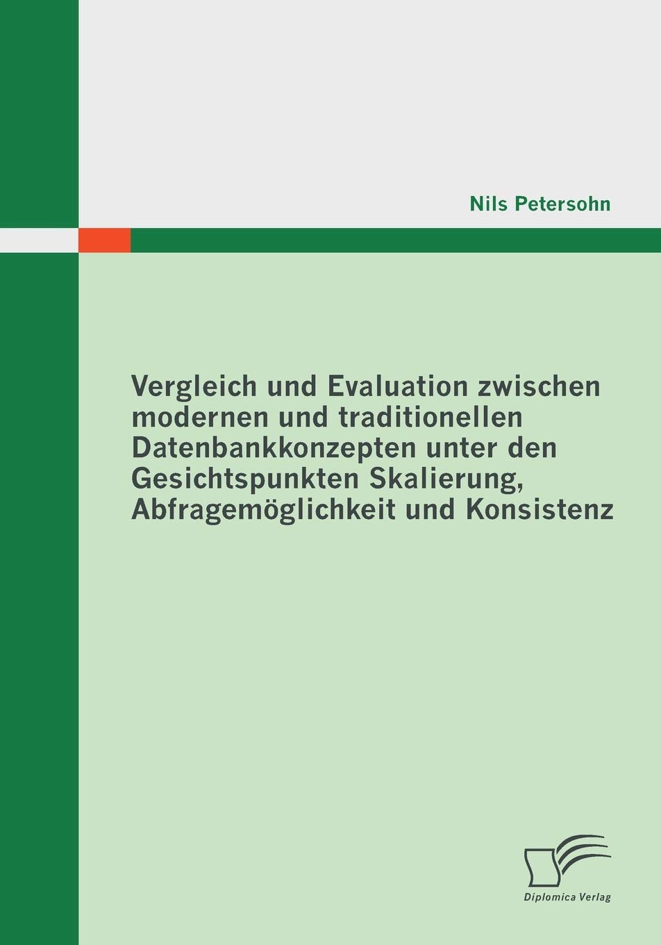 Vergleich und Evaluation zwischen modernen und traditionellen Datenbankkonzepten unter den Gesichtspunkten Skalierung, Abfragemöglichkeit und Konsistenz Computer Science