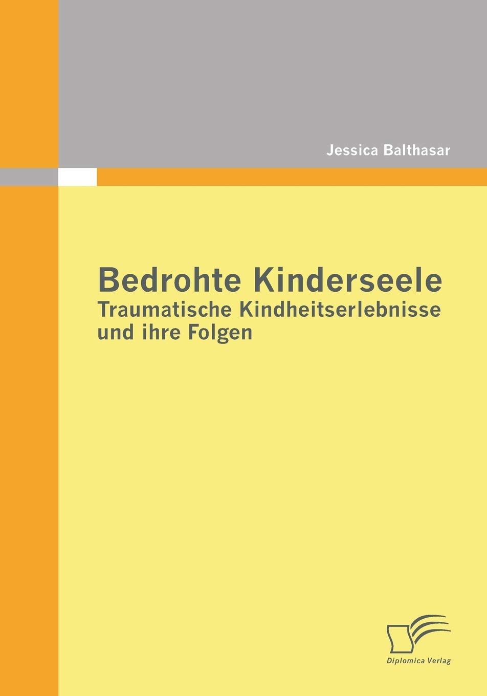 Bedrohte Kinderseele - Traumatische Kindheitserlebnisse und ihre Folgen Social Sciences