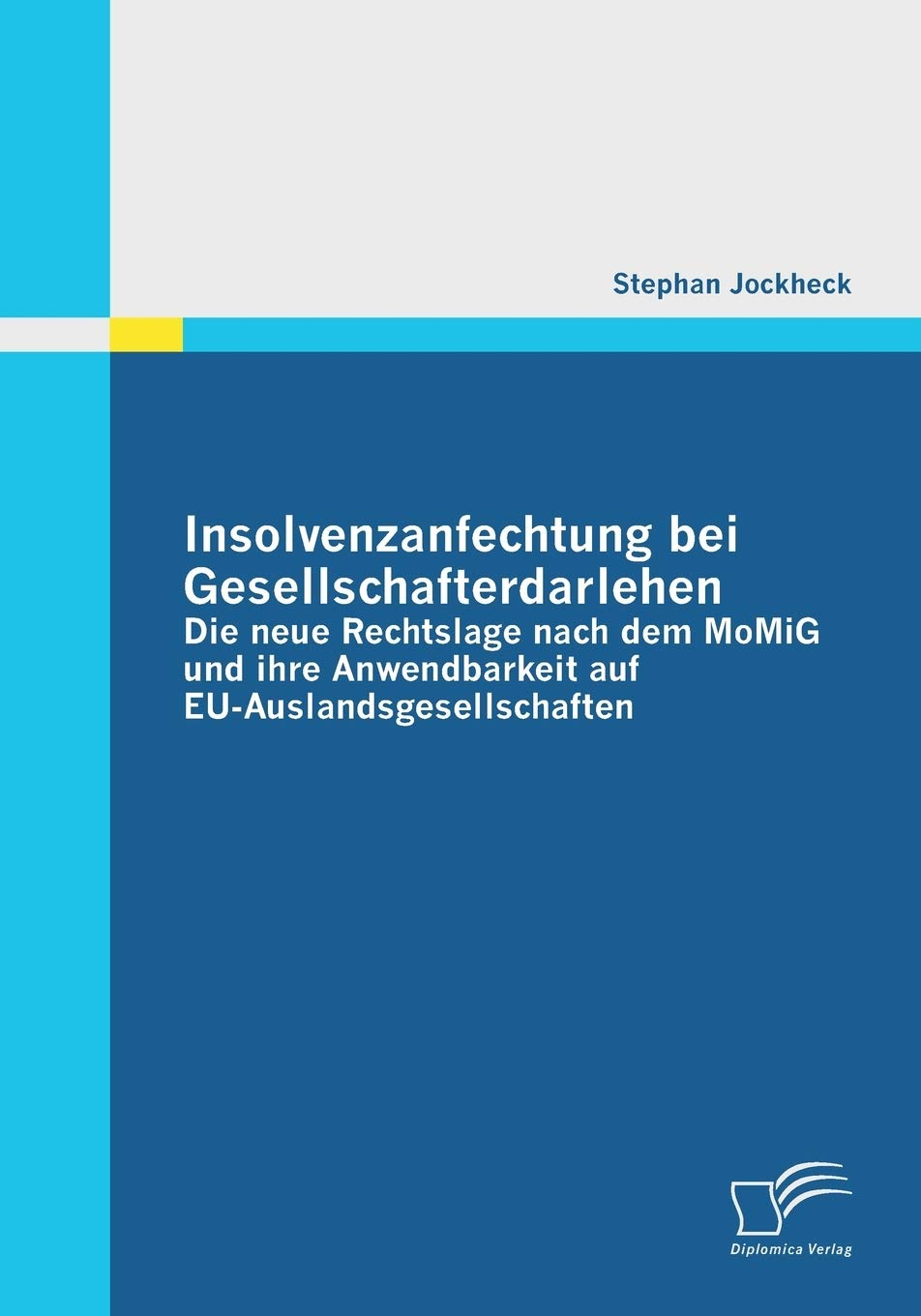 Insolvenzanfechtung bei Gesellschafterdarlehen - Die neue Rechtslage nach dem MoMiG und ihre Anwendbarkeit auf Eu-Auslandsgesellschaften Law