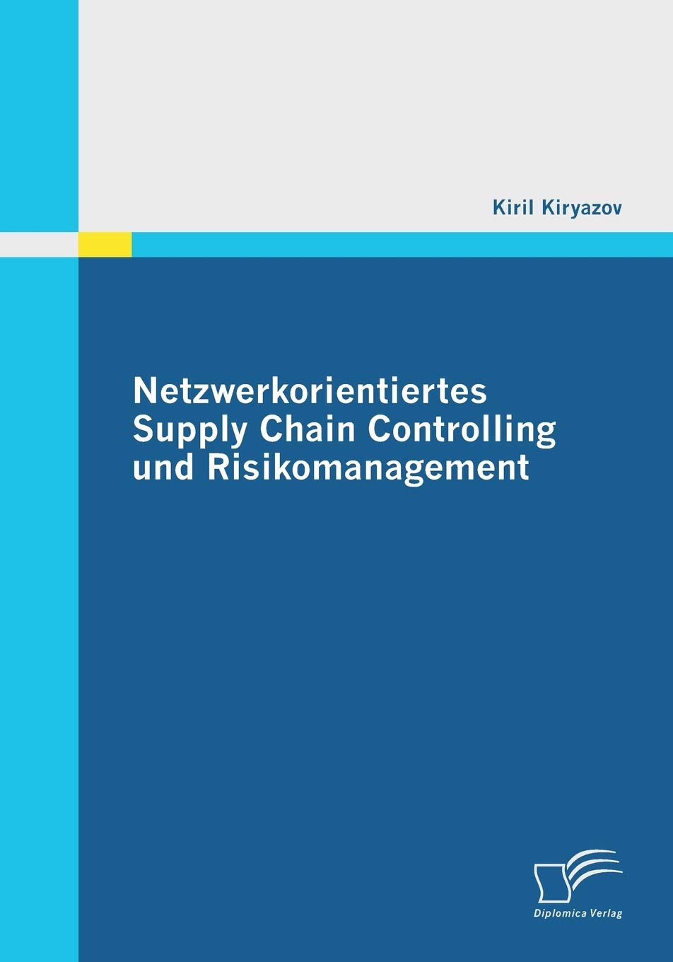 Netzwerkorientiertes Supply Chain Controlling und Risikomanagement Law