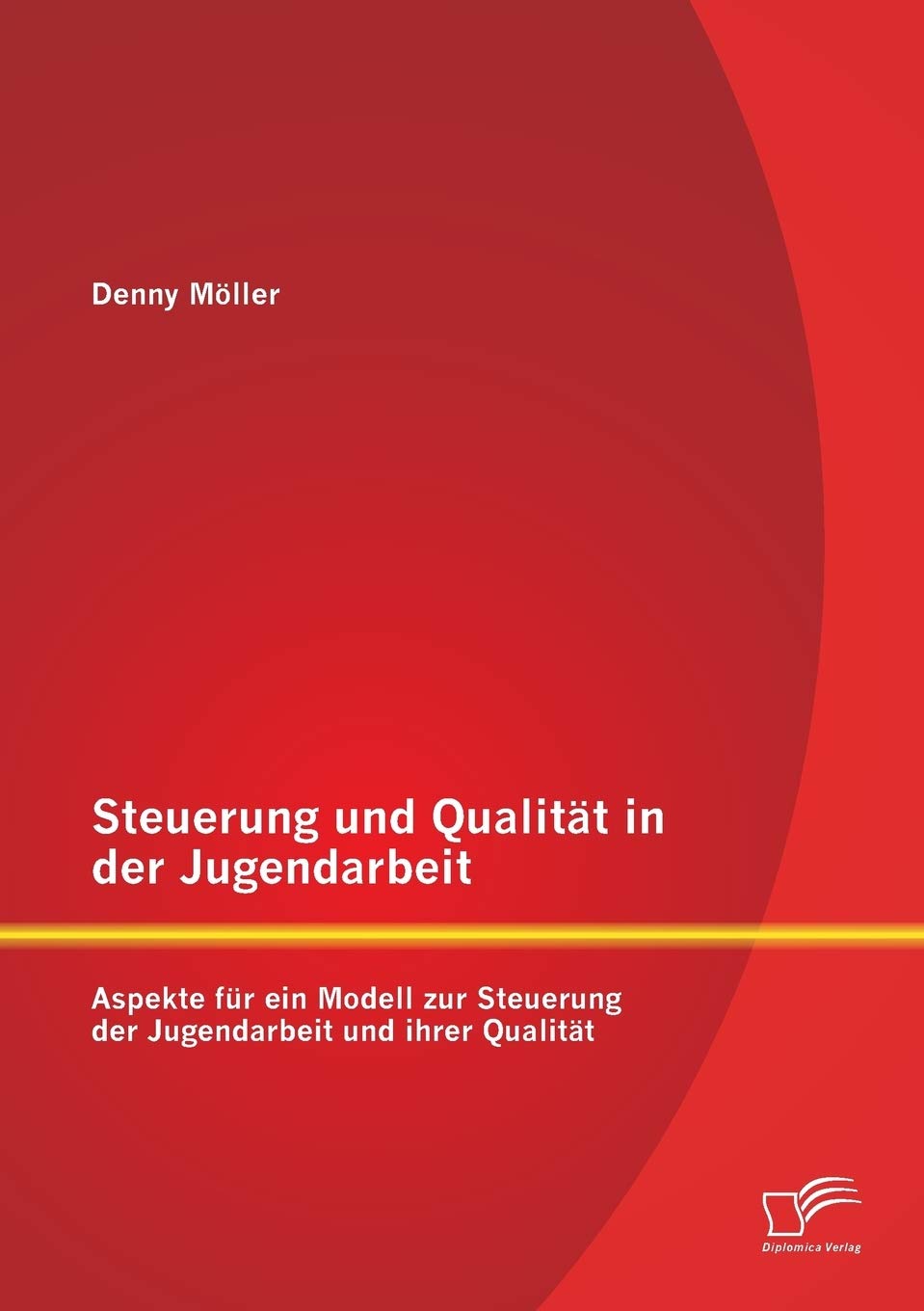 Steuerung und Qualität in der Jugendarbeit: Aspekte für ein Modell zur Steuerung der Jugendarbeit und ihrer Qualität book