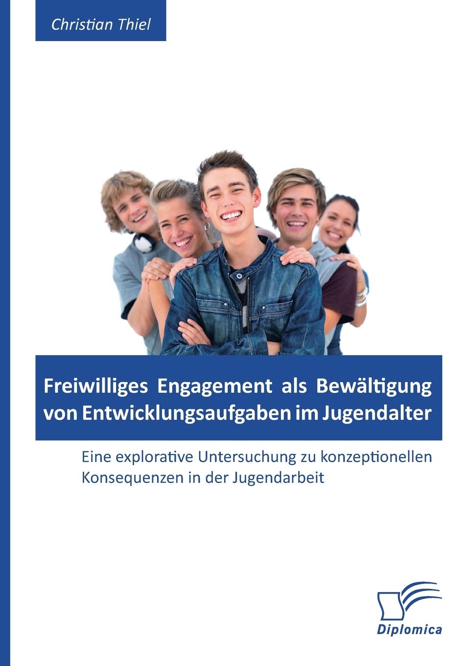 Freiwilliges Engagement als Bewältigung von Entwicklungsaufgaben im Jugendalter: Eine explorative Untersuchung zu konzeptionellen Konsequenzen in der Jugendarbeit Social Sciences