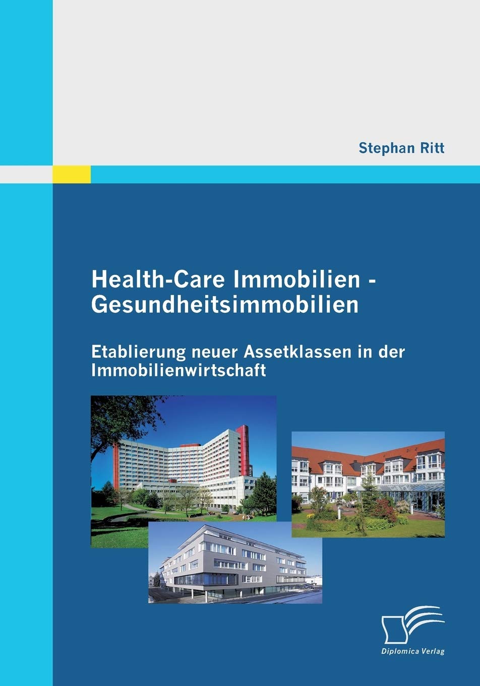 Health-Care Immobilien - Gesundheitsimmobilien: Etablierung neuer Assetklassen in der Immobilienwirtschaft Law