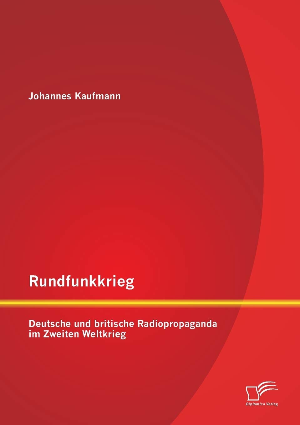 Rundfunkkrieg: Deutsche und britische Radiopropaganda im Zweiten Weltkrieg Film, Art & Culture