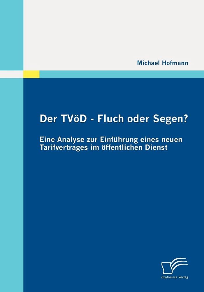 Der TVöD - Fluch oder Segen? Eine Analyse zur Einführung eines neuen Tarifvertrages im öffentlichen Dienst Law