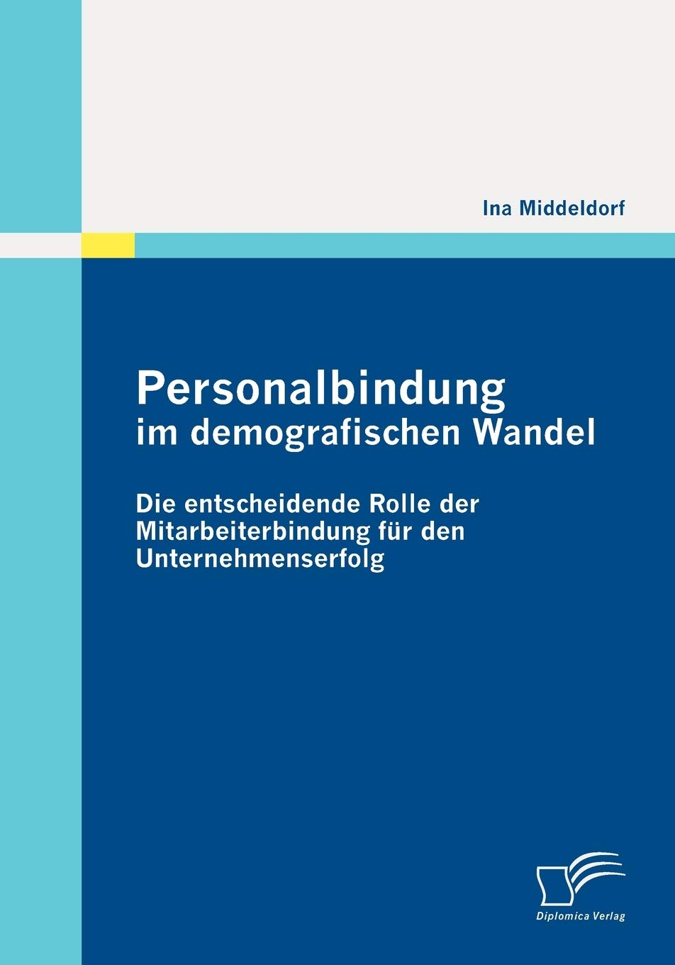 Personalbindung im demografischen Wandel: Die entscheidende Rolle der Mitarbeiterbindung für den Unternehmenserfolg Law