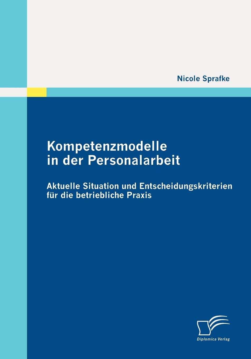 Kompetenzmodelle in der Personalarbeit: Aktuelle Situation und Entscheidungskriterien für die betriebliche Praxis Law