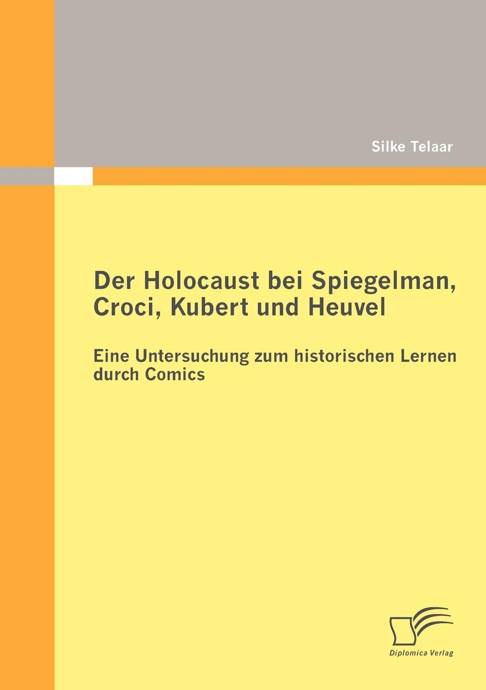 Der Holocaust bei Spiegelman, Croci, Kubert und Heuvel:  Eine Untersuchung zum historischen Lernen durch Comics book