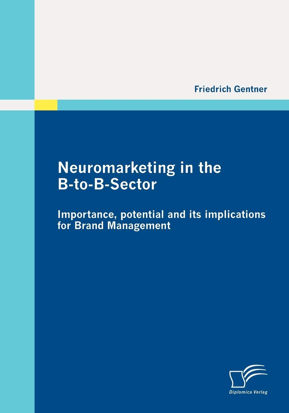 Neuromarketing in the BtoBSector: Importance, potential and its implications for Brand Management Law